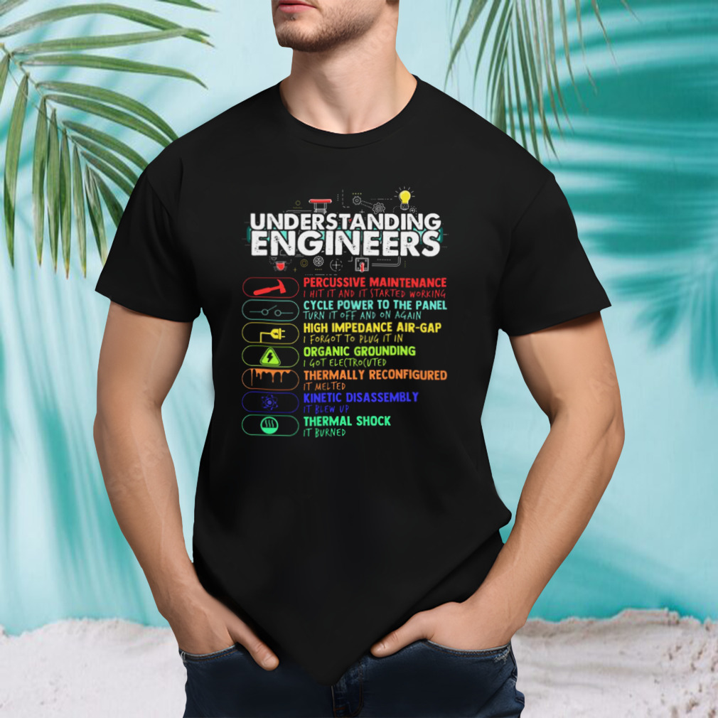 Understanding Engineers Funny Engineer shirt