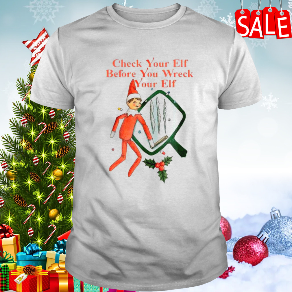 Check you Elf befor you wreck your Elf shirt 1 Unisex shirt