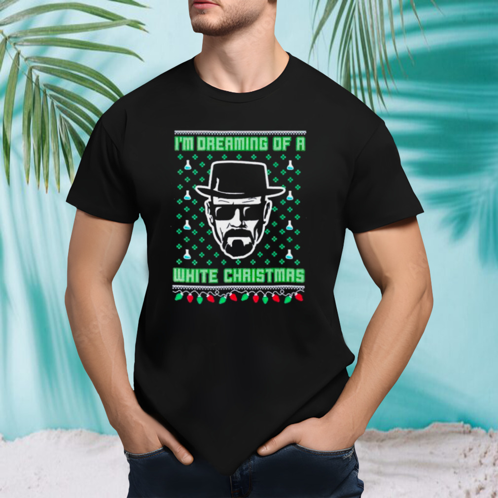 Walter White I’m dreaming of a white Christmas Ugly shirt