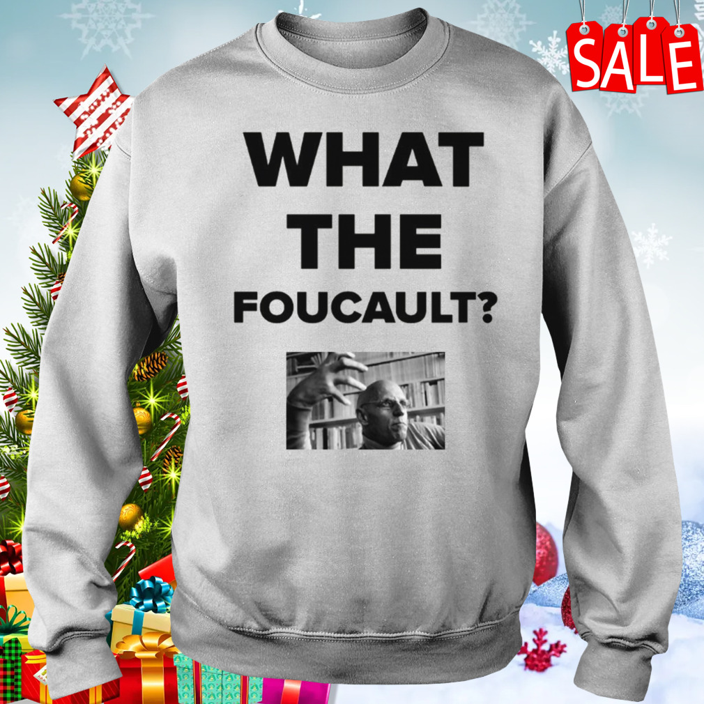 What The Foucault shirt 4 Sweater