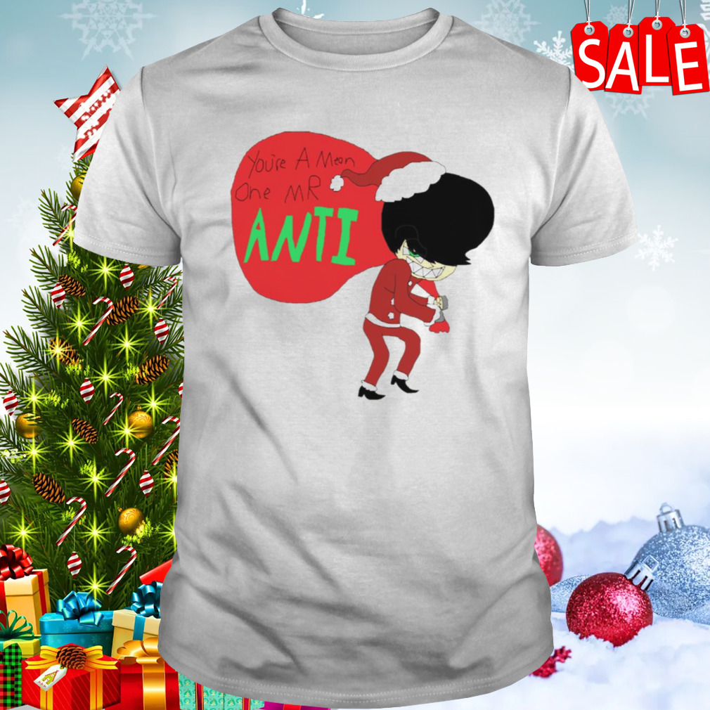 Your A Mean One Mr Anti shirt 1 Unisex shirt