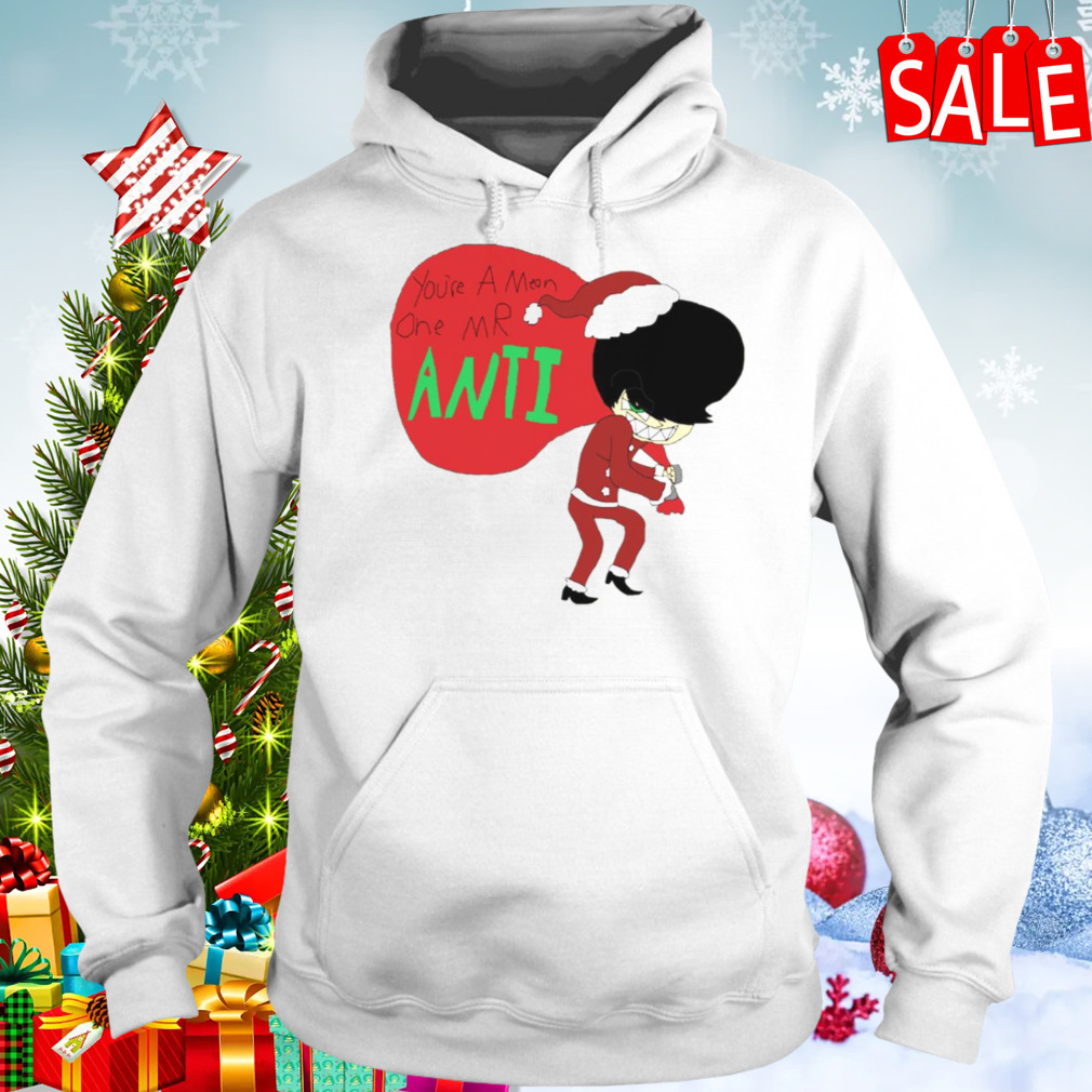 Your A Mean One Mr Anti shirt 5 Hoodie