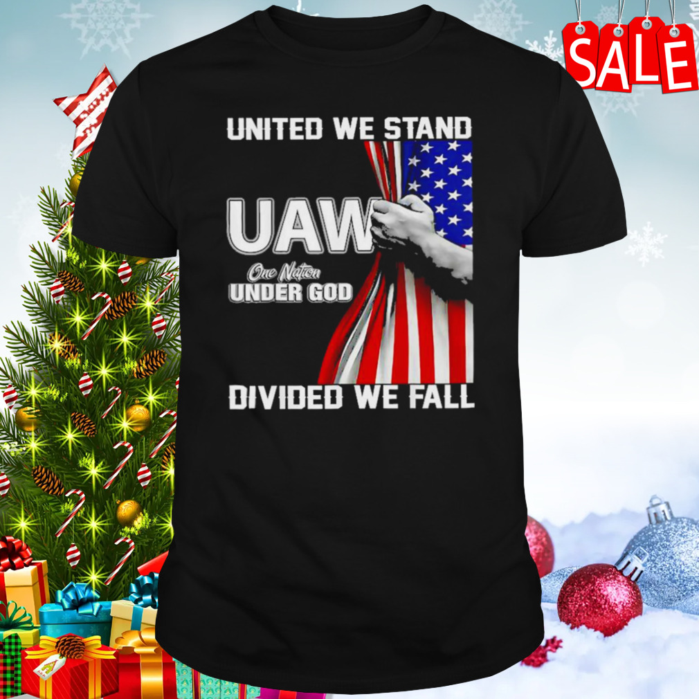 UAW Strong United We Stand Proud Union UAW Shirt