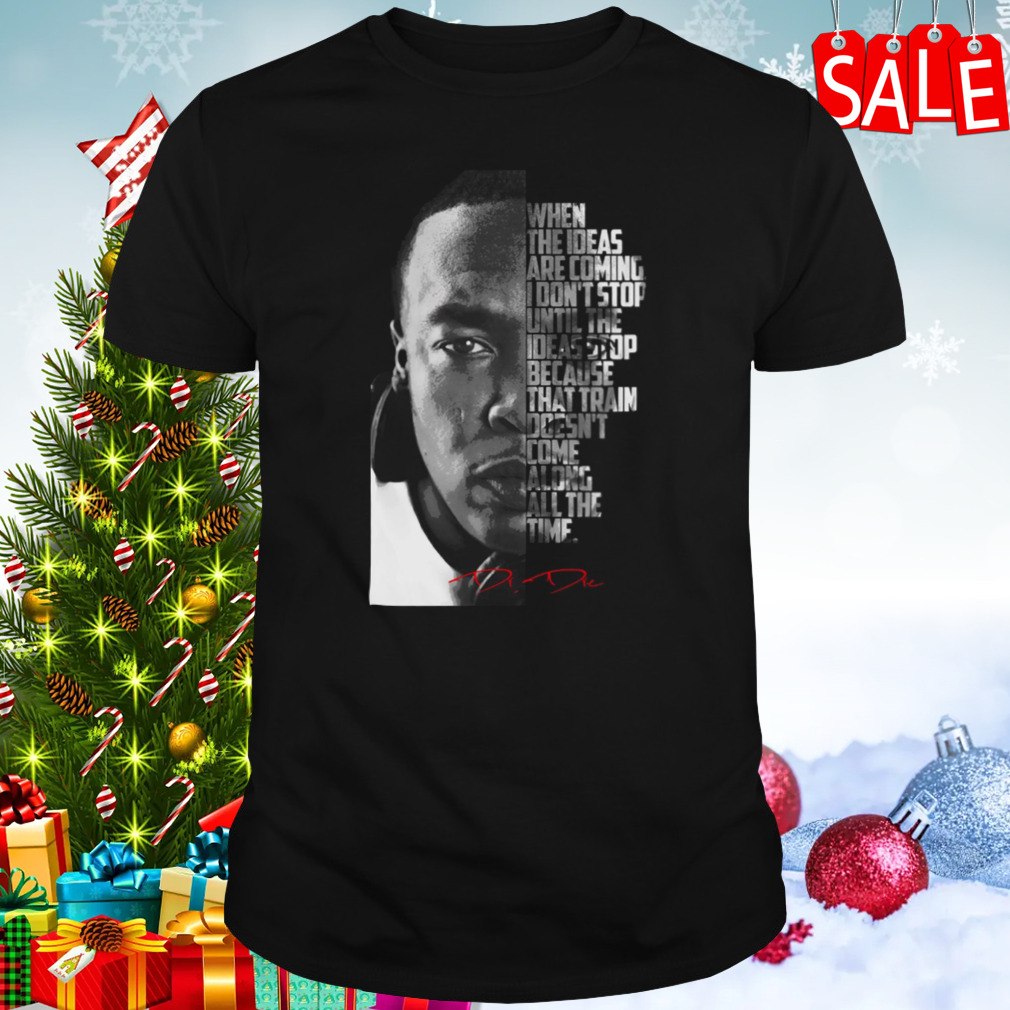 Dr Dre Quote shirt