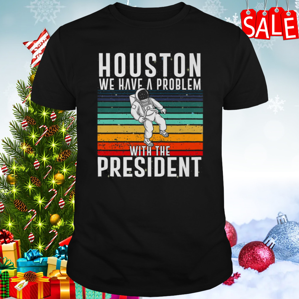 Houston We Have A Problem With The President Anti Biden Vintages shirt 1 Unisex tshirt
