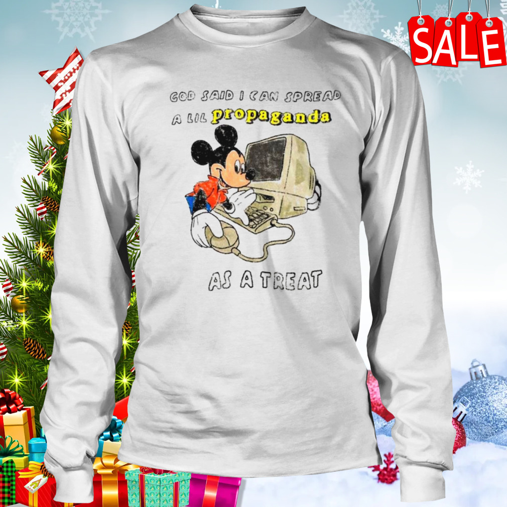 Mickey computer god said I can spread a lil propaganda as a treat shirt 3 Longsleeve shirt