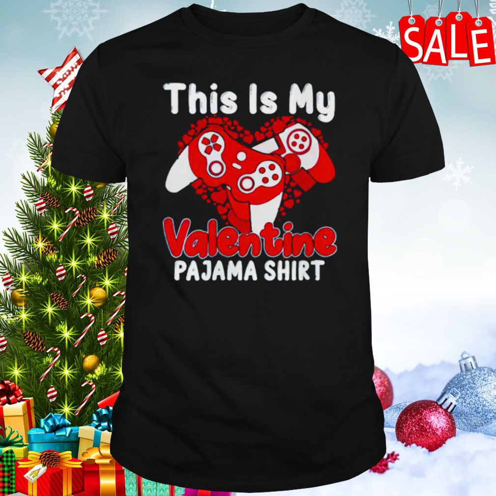 Nice Gamer This Is My Valentine Pajama shirt