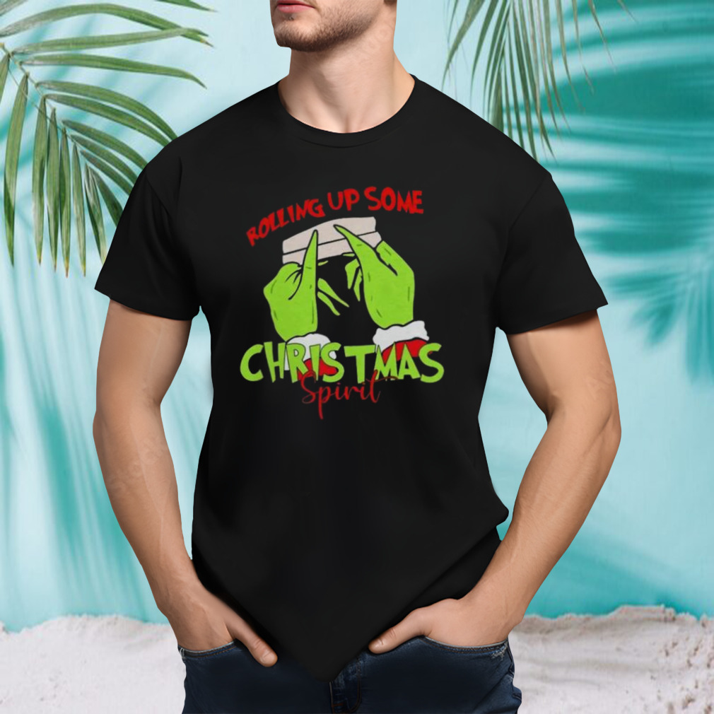 The Grinch Hand Rolling Up Some Christmas Spirit Christmas 2023 Shirt