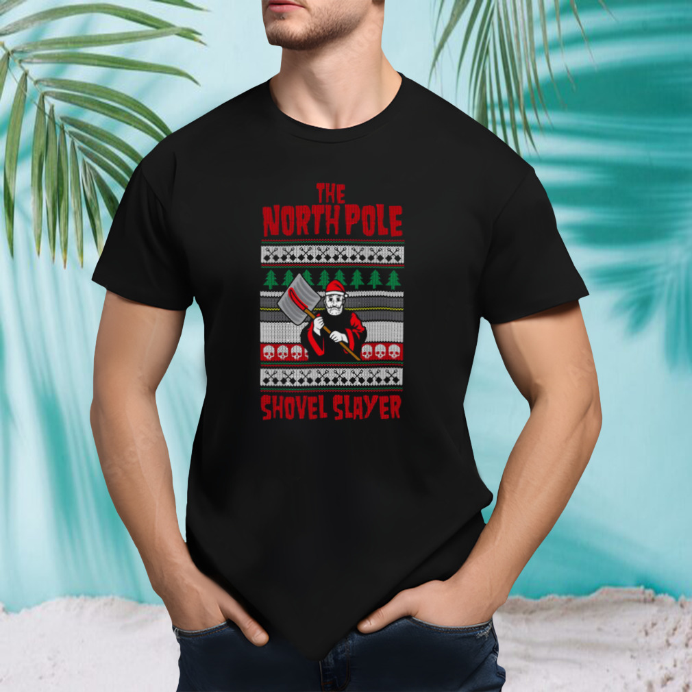 The North Pole Shovel Slayer shirt