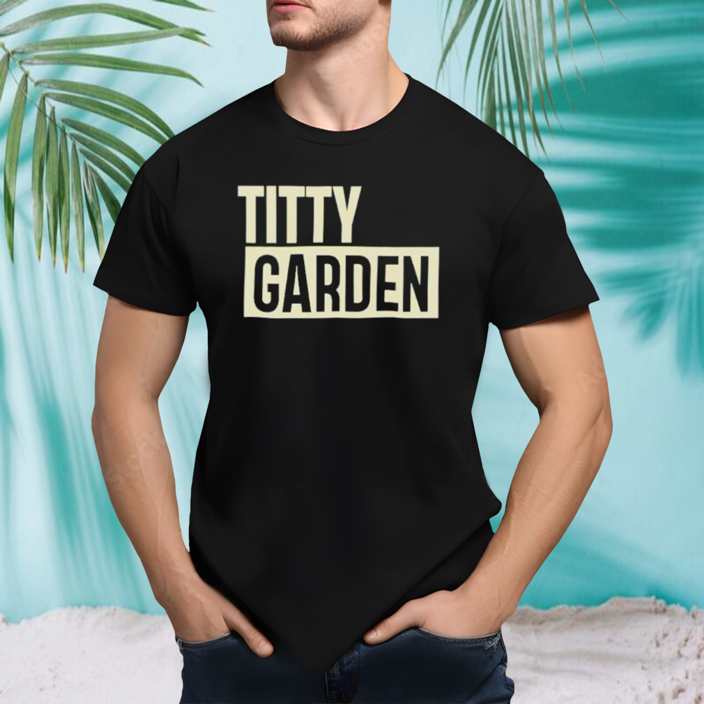 Titty garden shirt