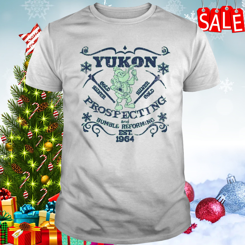 Yukon Prospecting And Bumble Reforming shirt