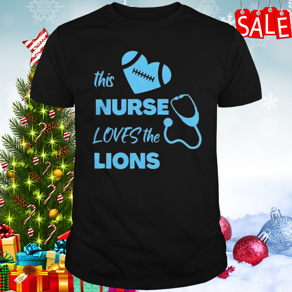 This Nurse Loves The Detroit Lions t-shirt