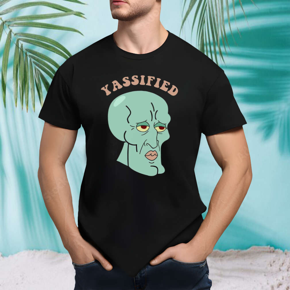 Yassified Squidward Yassification Meme shirt