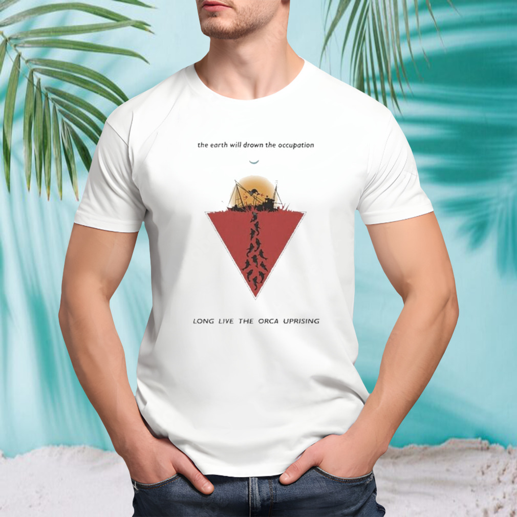 The Earth will drown the occupation long live the orca uprising artwork Sweatshirt