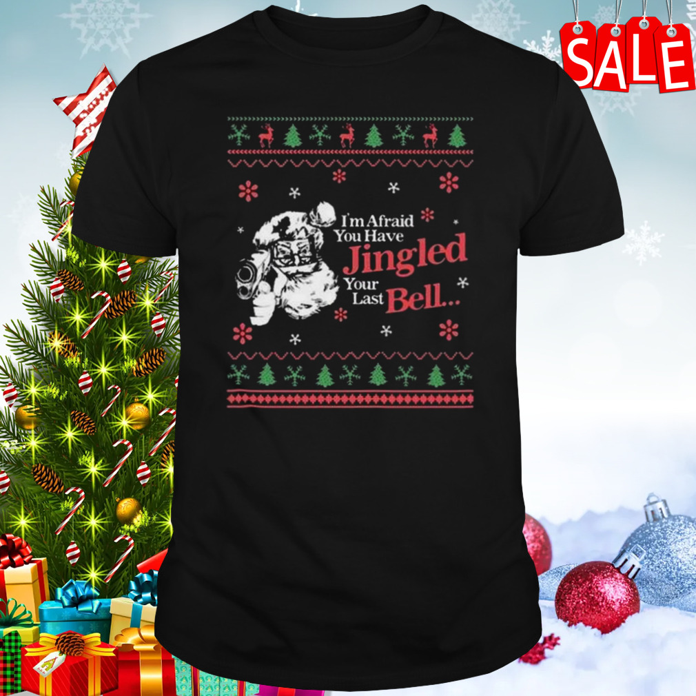Christmas You’ve Jingled Your Last Bell Ugly 2023 T-Shirt