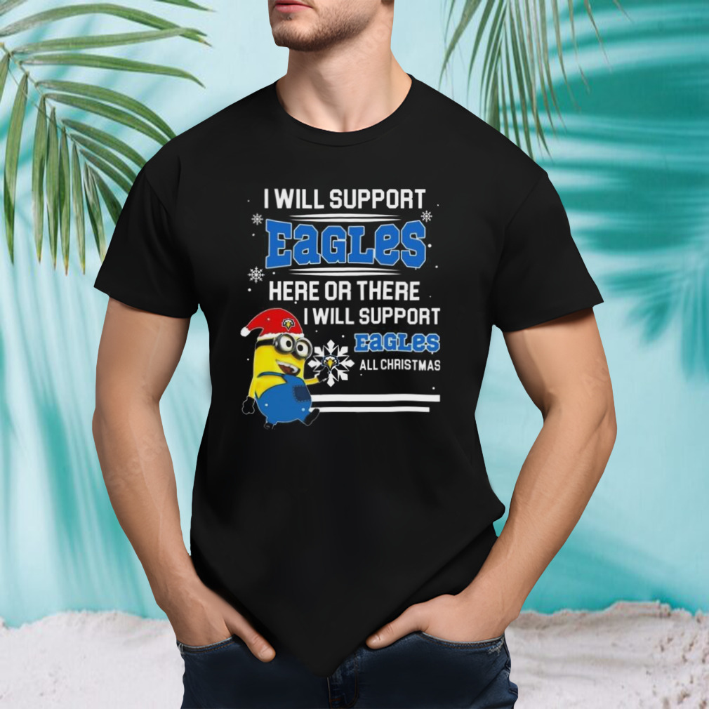 Minion Morehead State Eagles I Will Support Eagles Here Or There I Will Support Eagles All Christmas T-shirt