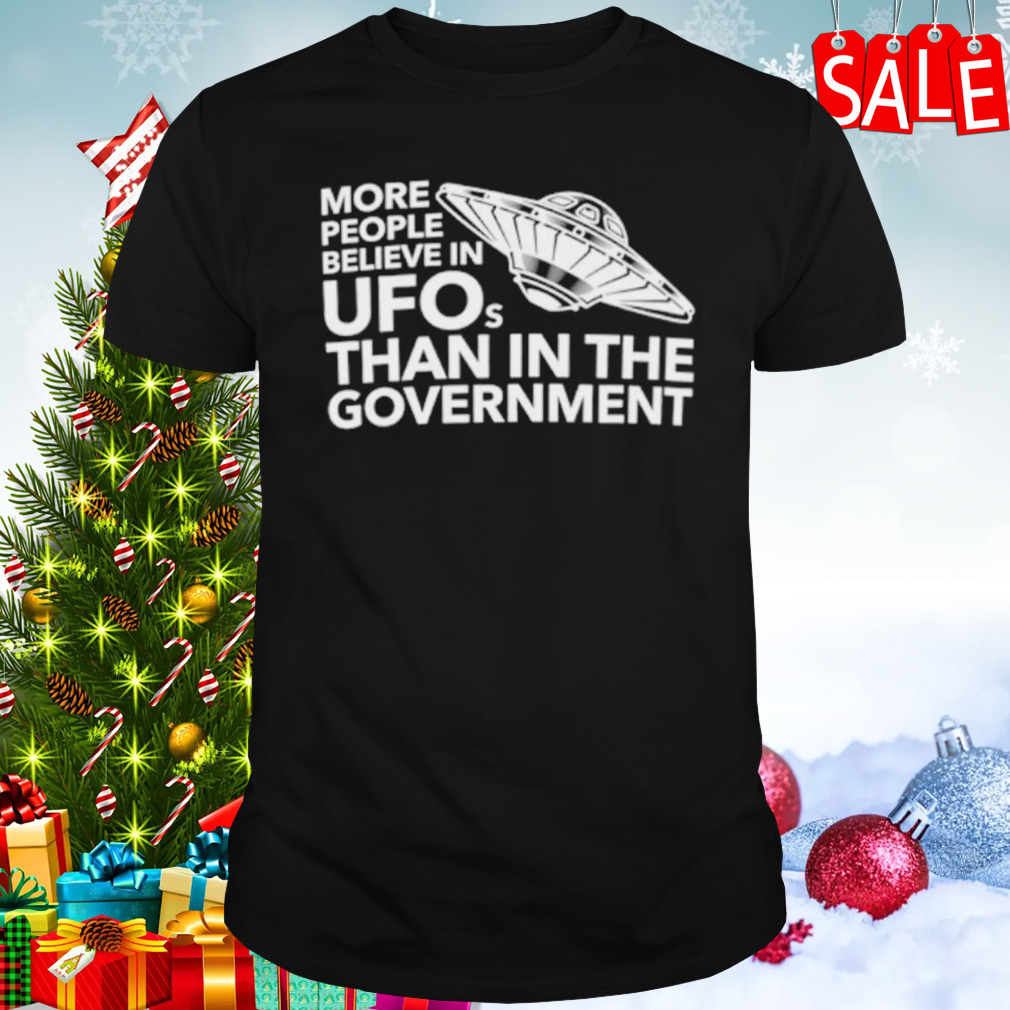 More people believe in UFOs than in the government shirt