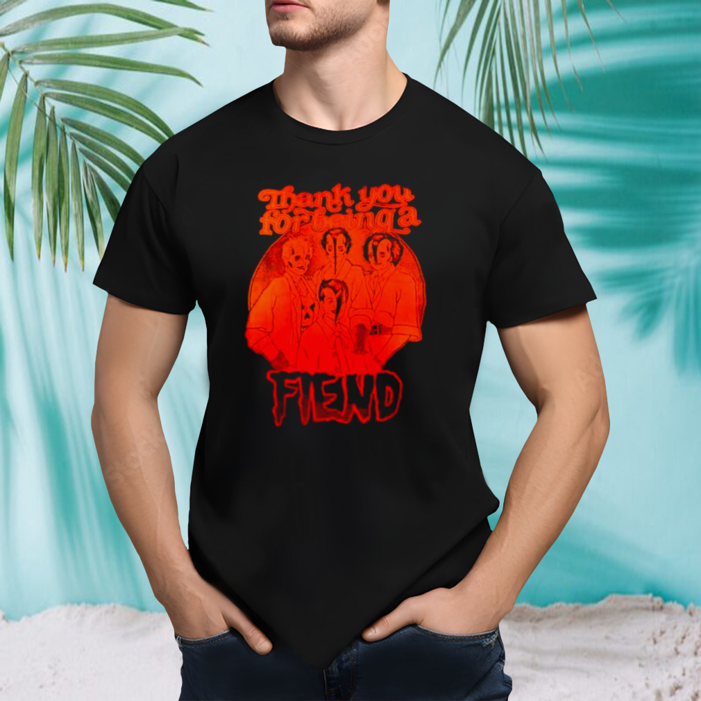 The Golden Girl thank you for being a fiend shirt