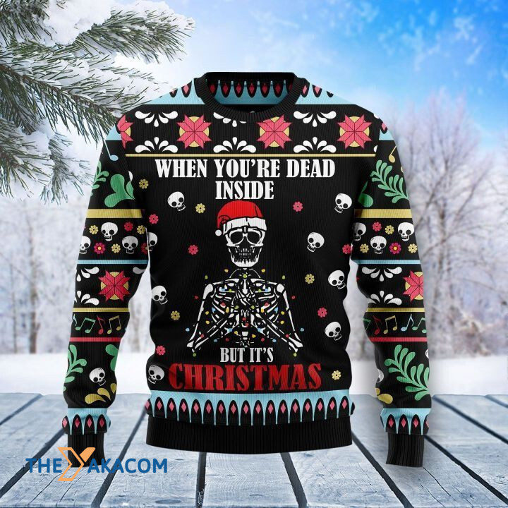 Black And White Skeleton When You_re Dead Inside But It_s Christmas Gift For Christmas Ugly Christmas Sweater