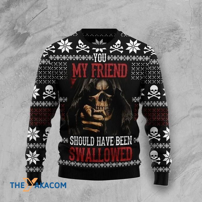 Black Skull You My Friend Should Have Been Swallowed Gift For Christmas Ugly Christmas Sweater Black Skull You My Friend Should Have Been Swallowed Gift For Christmas Ugly Christmas Sweater