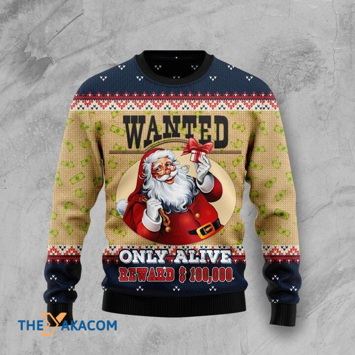 Funny Santa Claus Wanted Only Alive Reward $100,000 Gift For Christmas Ugly Christmas Sweater Funny Santa Claus Wanted Only Alive Reward $100,000 Gift For Christmas Ugly Christmas Sweater