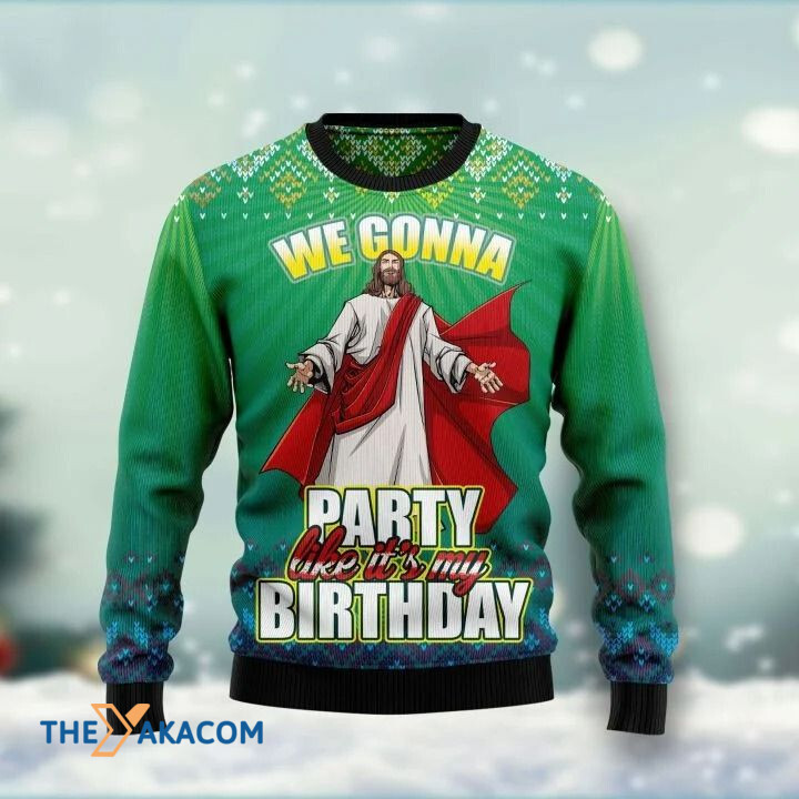 God Jesus We Gonna Party Like It_s My Birthday Gift For Christmas Ugly Christmas Sweater