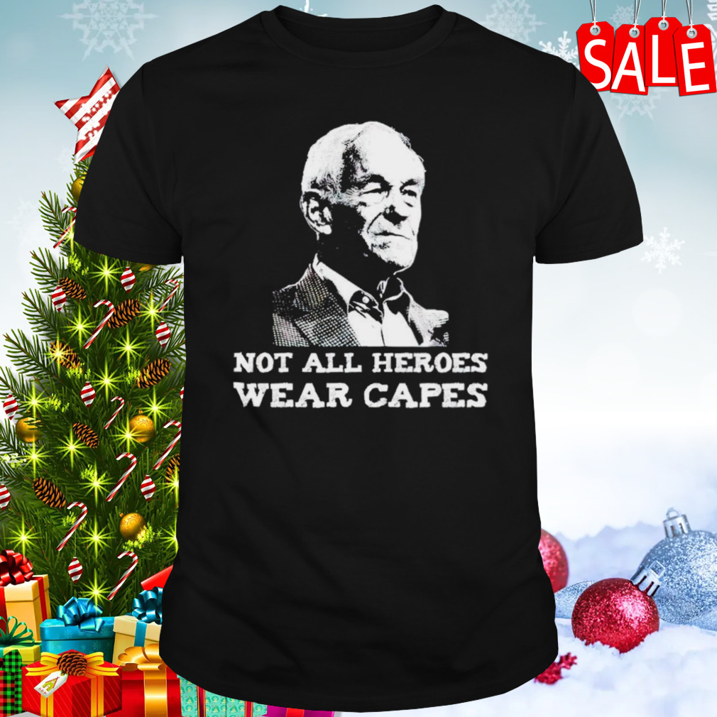 Ron Paul not all heroes wear capes shirt
