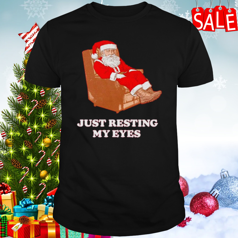 Santa just resting my eyes shirt