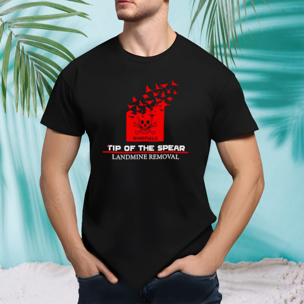 Tip of the spear landmine removal shirt