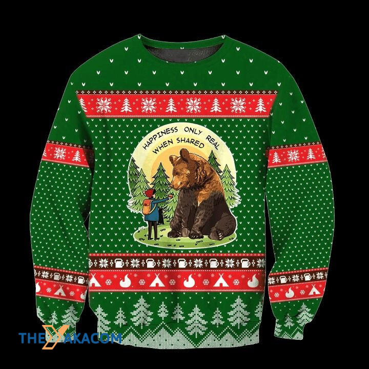 Camping And Playing With Bear In Forest Hapiness Only Real When Shared Gift For Christmas Ugly Christmas Sweater