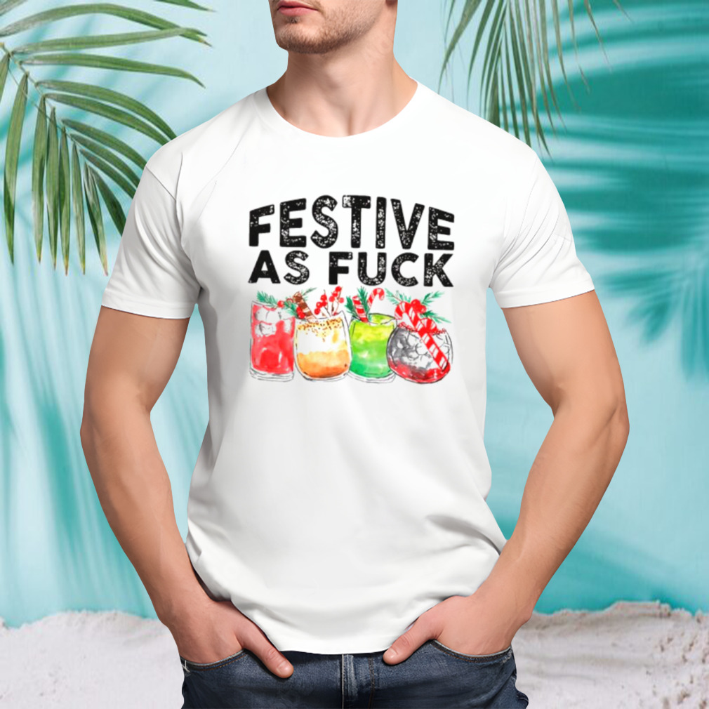 Festive as fuck shirt