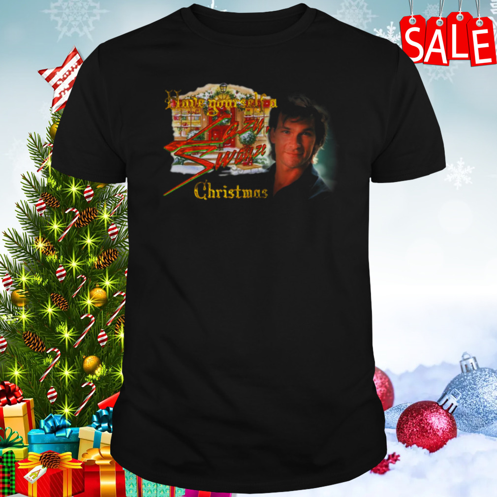 Have Yourself A Lazy Swayze Christmas shirt