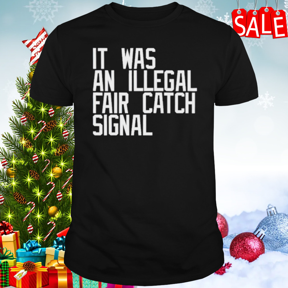 It was an illegal fair catch signal shirt