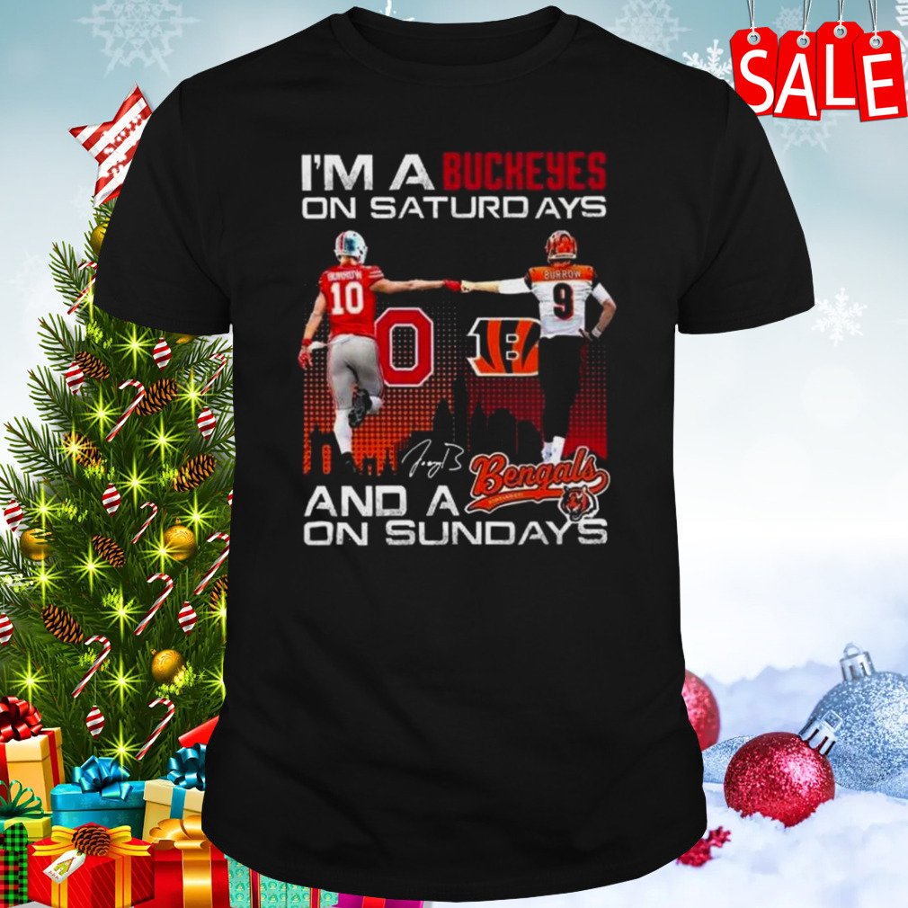 Joe Burrow I’m A Ohio State Buckeyes On Saturdays And A Cincinnati Bengals On Sundays Signature T-shirt