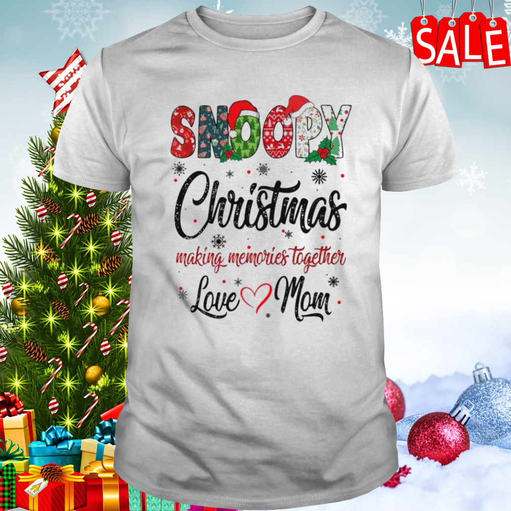 Snoopy Christmas making memories together love mom shirt