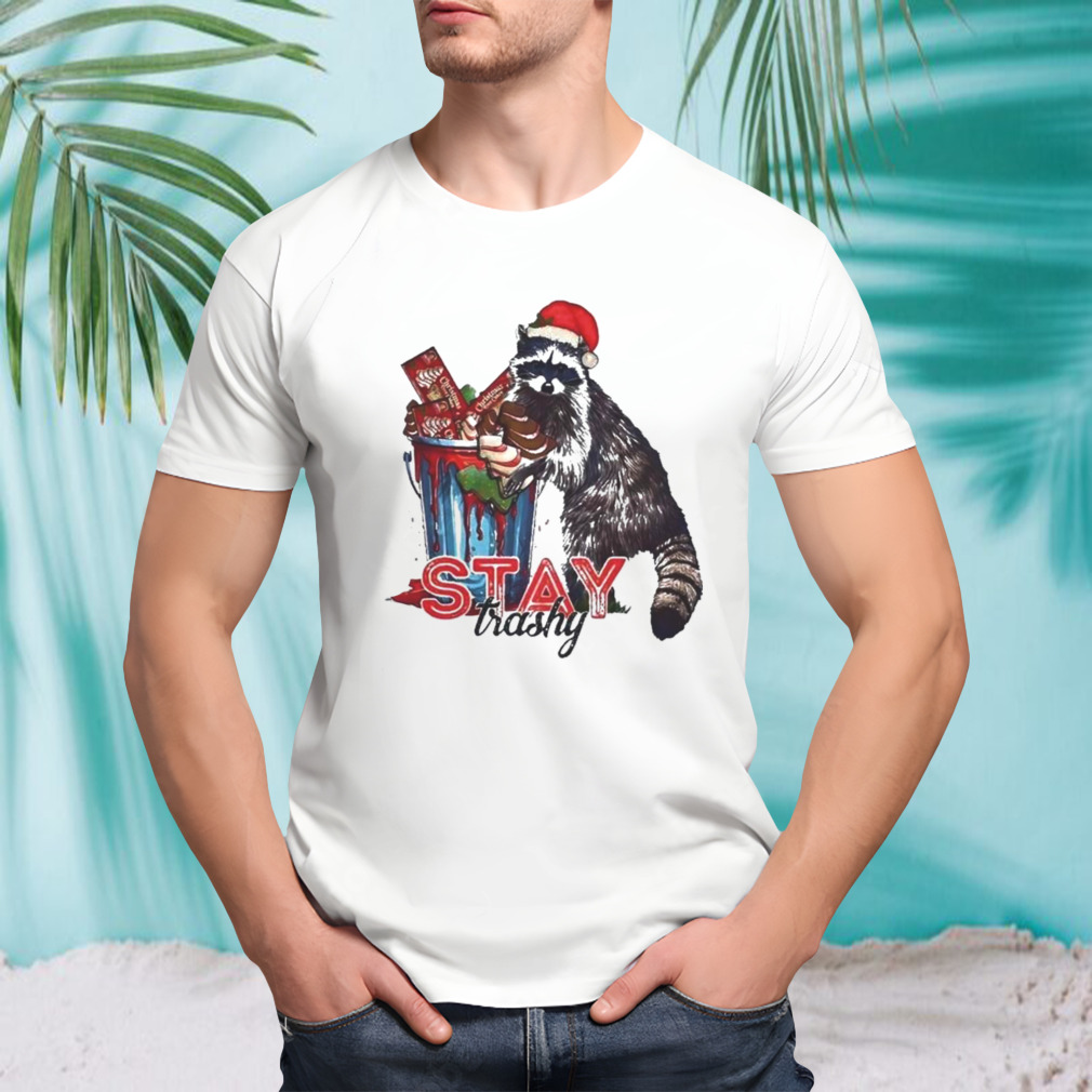 Stay Trashy Christmas T-shirt