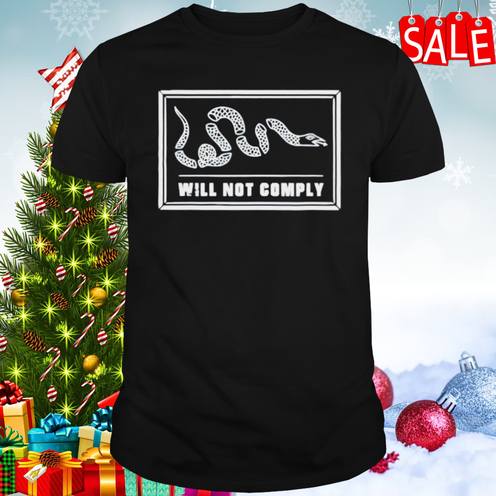 Will Not Comply Shirt