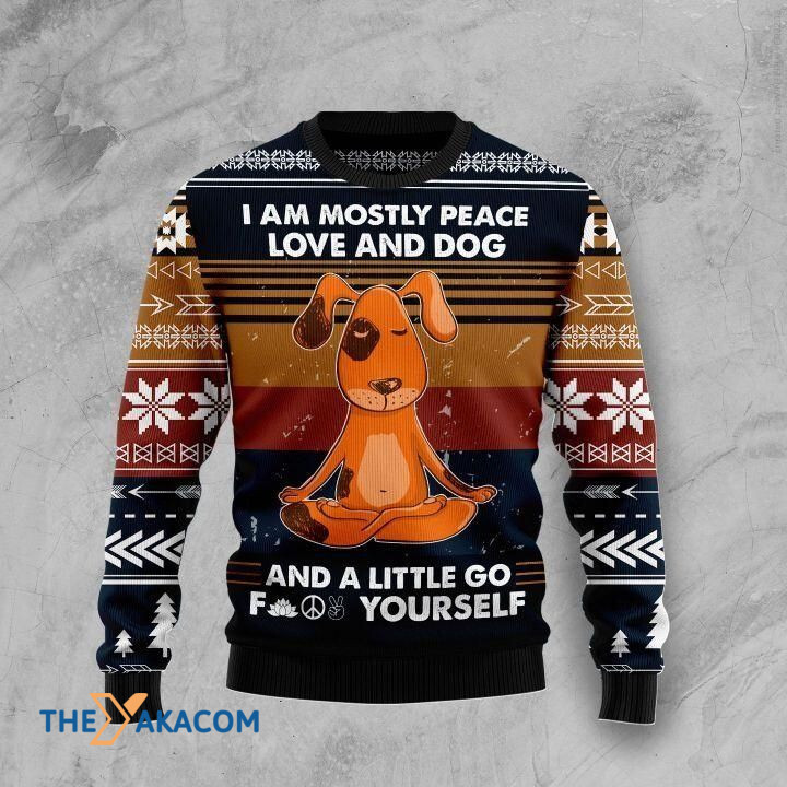 I Am Mostly Peace Love And Dog And A Little Go Yourself Gift For Christmas Ugly Christmas Sweater