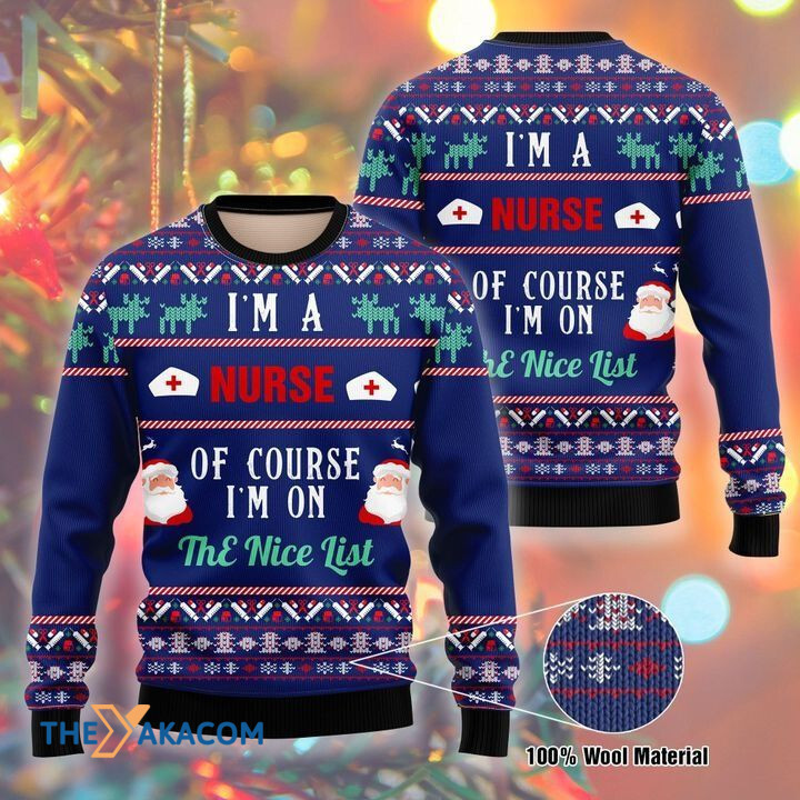 I_m A Nurse Of Course I_m On The Nice List Gift For Christmas Ugly Christmas Sweater