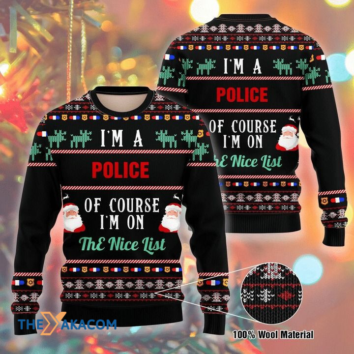 I_m A Police Of Course I_m On Nice List Gift For Christmas Ugly Christmas Sweater