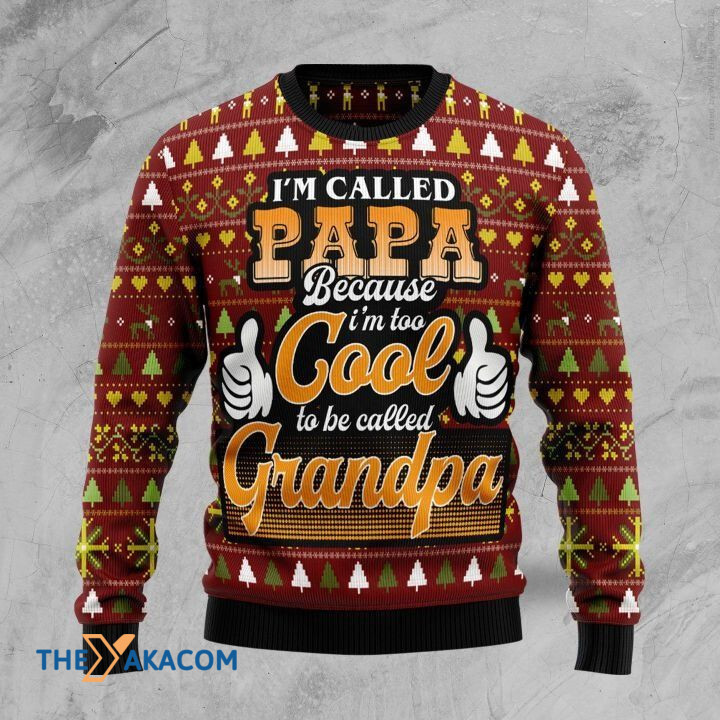 I_m Called Papa Because I_m Too Cool To Be Called Grandpa Gift For Christmas Ugly Christmas Sweater