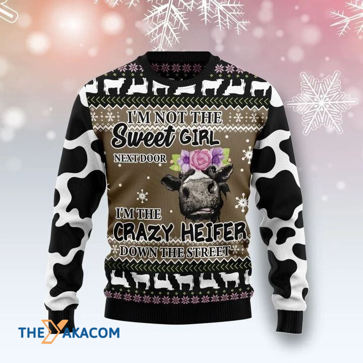 I_m Not The Sweet Girl I_m The Crazy Heifer With Flowers Gift For Christmas Ugly Christmas Sweater