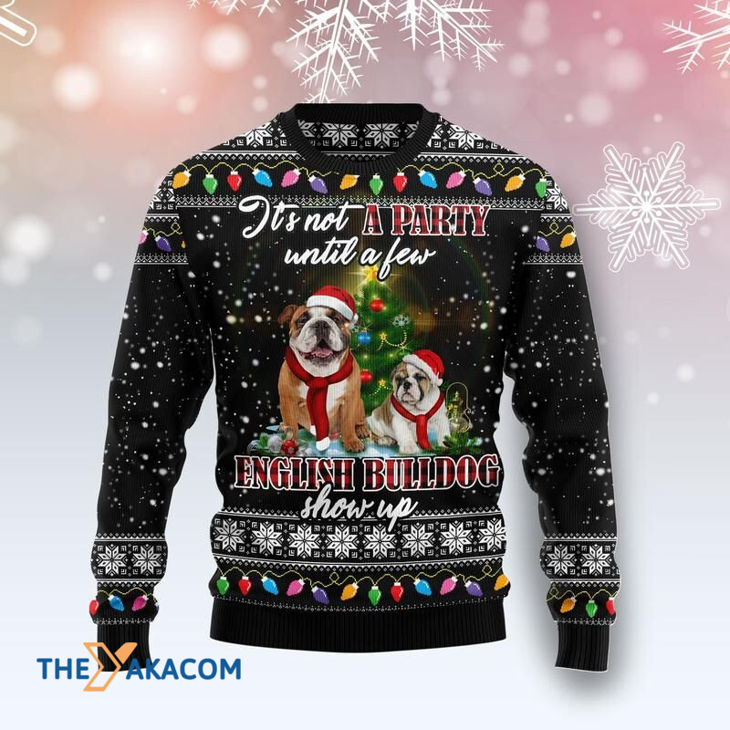 It_s Not A Party Until A Few English Bulldog Show Up Awesome Gift For Christmas Ugly Christmas Sweater
