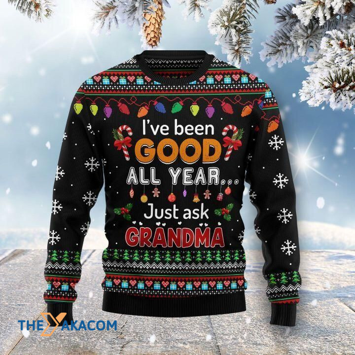 I_ve Been Good All Year Just Ask Grandma Gift For Christmas Ugly Christmas Sweater