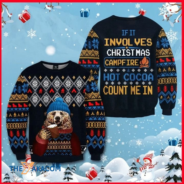 Lovely Bear Drinking Tea If It Involves Christmas Campfire Hot Cocoa Count Me In Gift For Christmas Ugly Christmas Sweater