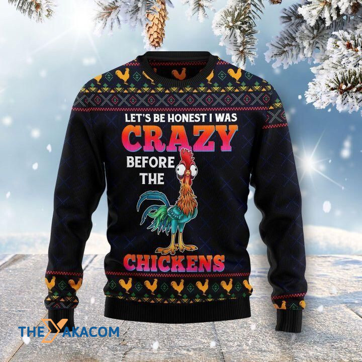 Lovely Cock Let_s Be Honest I Was Crazy Before The Chickens Gift For Christmas Ugly Christmas Sweater