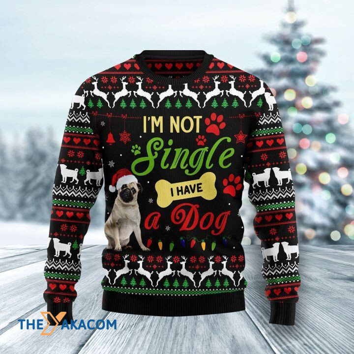 Lovely Pug Dog I_m Not Single I Have A Dog Gift For Christmas Ugly Christmas Sweater