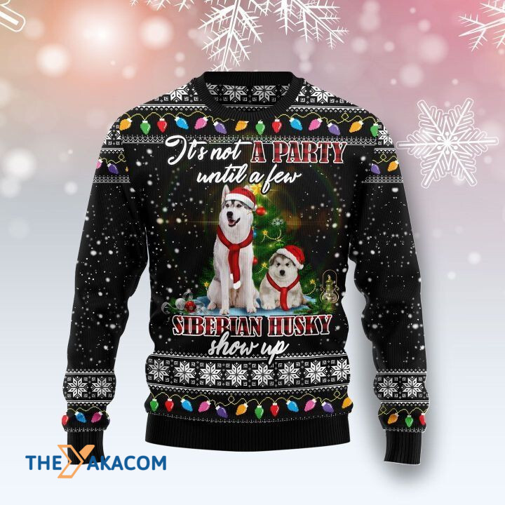 Lovely Siberian Husky Mom And Baby It_s Not A Party Until A Few Siberian Husky Show Up Gift For Christmas Ugly Christmas Sweater