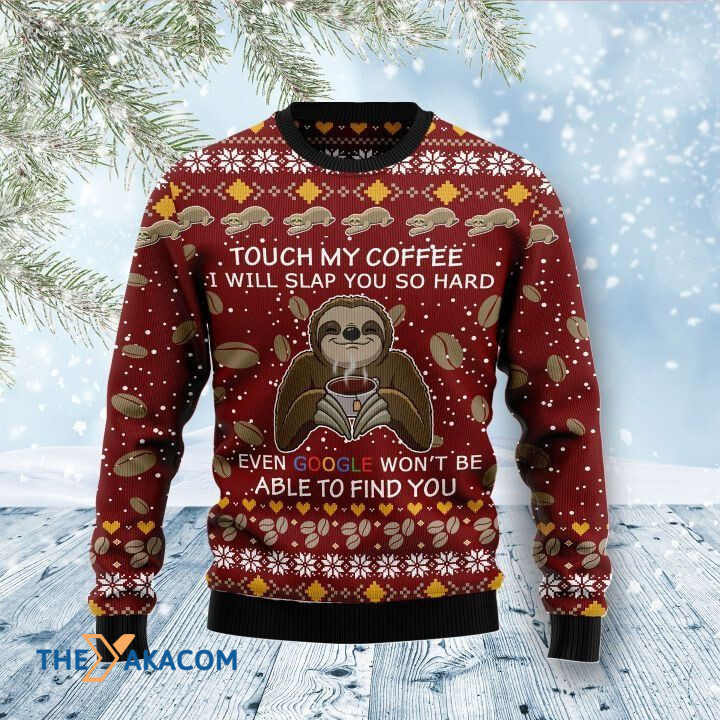 Lovely Sloth Touch My Coffee I Will Slap You So Hard Gift For Christmas Ugly Christmas Sweater Lovely Sloth Touch My Coffee I Will Slap You So Hard Gift For Christmas Ugly Christmas Sweater