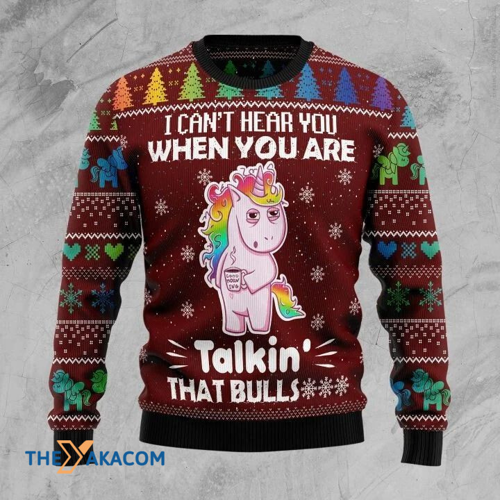 Lovely Unicorn I Can_t Hear You When You Are Talkin_ That Bulls  Gift For Christmas Ugly Christmas Sweater